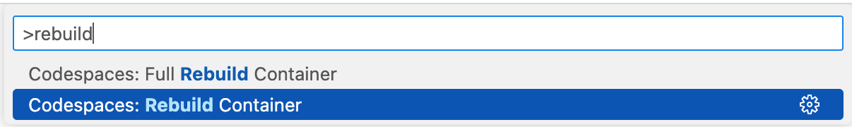 Screenshot of the Command Palette with "rebuild" entered in the text box and the "Codespace: Rebuild Container" option highlighted in the dropdown.